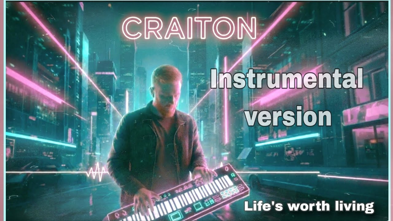 CRAITON - LIFE'S WORTH LIVING instrumental version (craiton official music video)