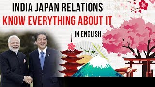 India Japan bilateral relations, What is its current status & future potential? Current Affairs 2019