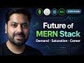 The Future of the MERN Stack 🚀 | Demand, Saturation &amp; Smart Career Strategy (2026 Guide)