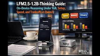 LFM2.5 1.2B Thinking Guide: On Device Reasoning Under 1GB, Setup, Speed, And Real Tradeoffs vs Qwen3