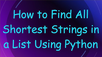 How to Find All Shortest Strings in a List Using Python