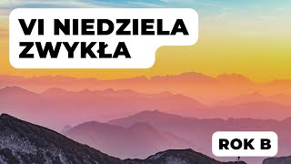 Vi Niedziela Zwykła - Rok B - Wprowadzenia I Komentarze - Jaskinia Słowa - Ks. Maciej Jaszczołt