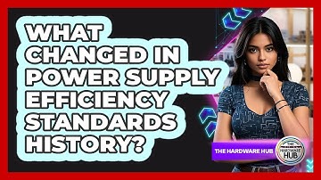 What Changed In Power Supply Efficiency Standards History? - The Hardware Hub
