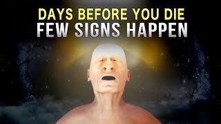 BEFORE YOU DIE THESE SIGNS WILL HAPPEN