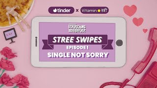 Single Not Sorry | Stree Swipes Episode 1 | Tinder India