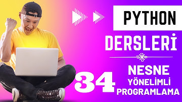 34 - Nesne Yönelimli Programlama (OOP) | Python Dersleri
