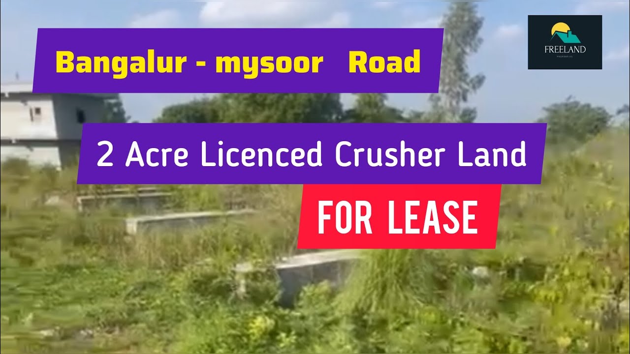 2 Acre Licensed Crusher Land For Lease Mysoor Road Bangalur YouTube