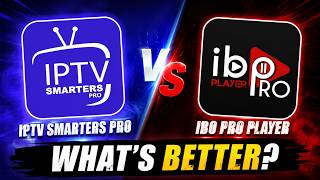 Smarters Pro vs IBO Player Pro – Which IPTV Player Wins in 2026?