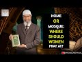 WHAT IS BETTER FOR A WOMAN, PRAYING AT HOME OR MASJID? | BY DR ZAKIR NAIK