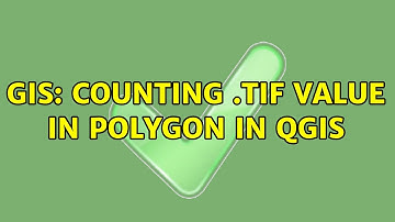 GIS: Counting .tif value in polygon in QGIS