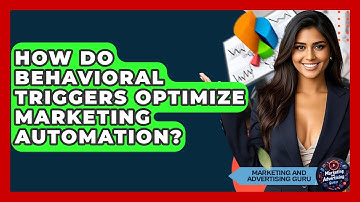 How Do Behavioral Triggers Optimize Marketing Automation? - Marketing and Advertising Guru