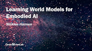 Nicklas Hansen：Learning World Models for Embodied AI