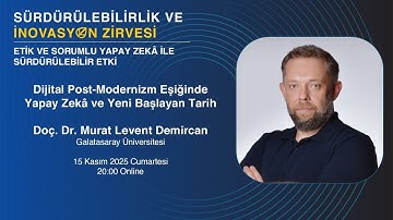 Dijital Post-Modernizm Eşiğinde Yapay Zekâ - Doç. Dr. Murat Levent Demircan| SISUMMIT2025