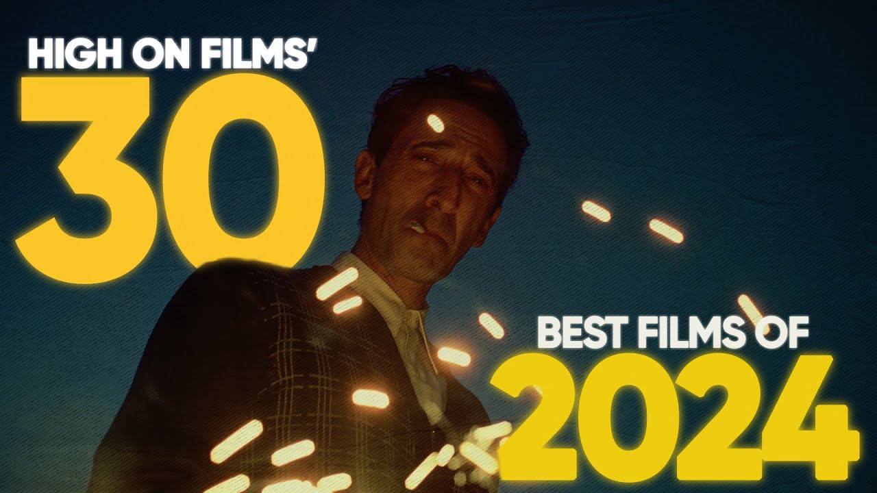 High on Films' 30 Best Films of 2024 | Film & TV Lists - YouTube