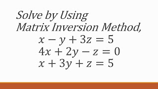 Matrix Inversion Method Q6 | x-y+3z=5 4x+2y-z=0 x+3y+z=5 #matrices #maths1a #determinants