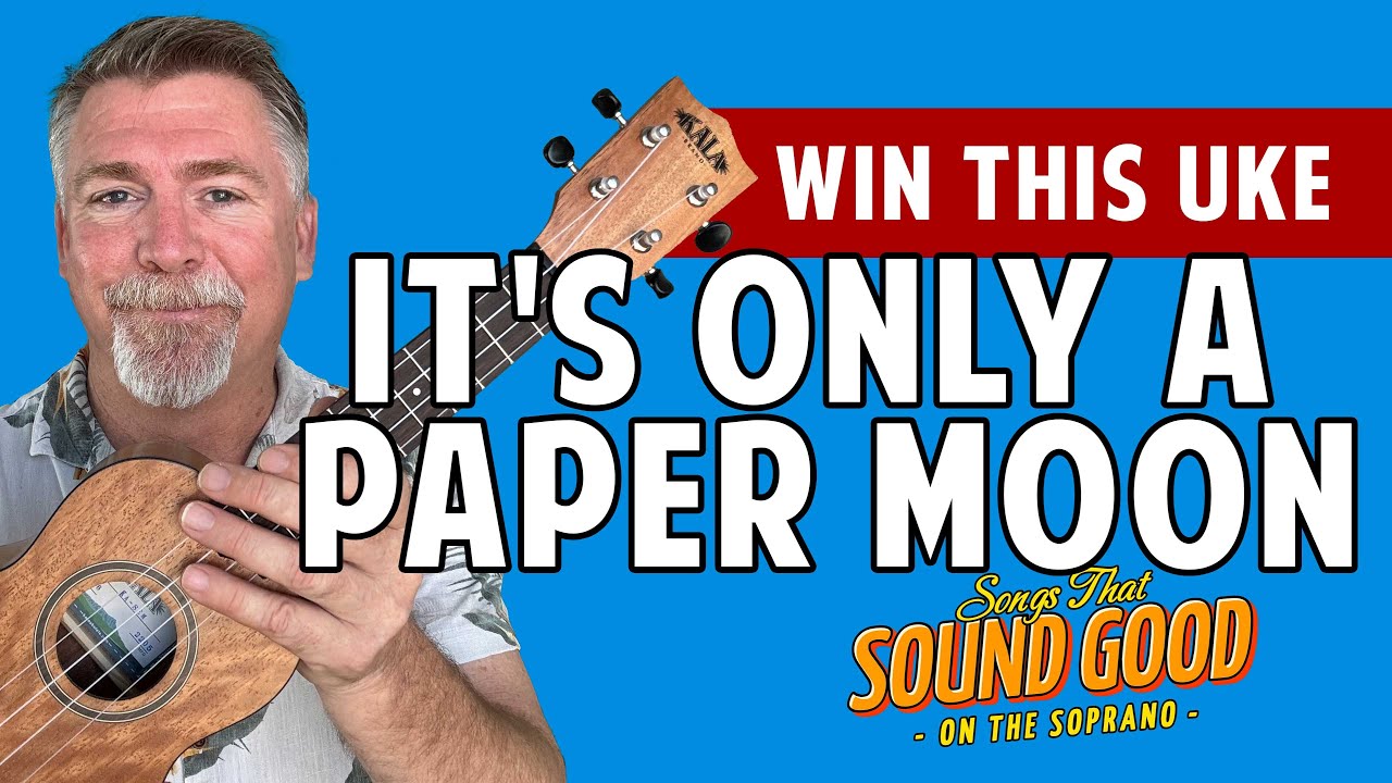 It's Only A Paper Moon - Soprano Ukulele