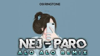 NEJ-PARO, alo alo ringtone slow version,alo alo ringtone song,alo alo ringtone dj remix,