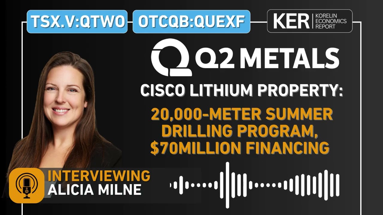 Q2 Metals - 20,000-Meter Summer Drilling Program, Closed $70Million Financing