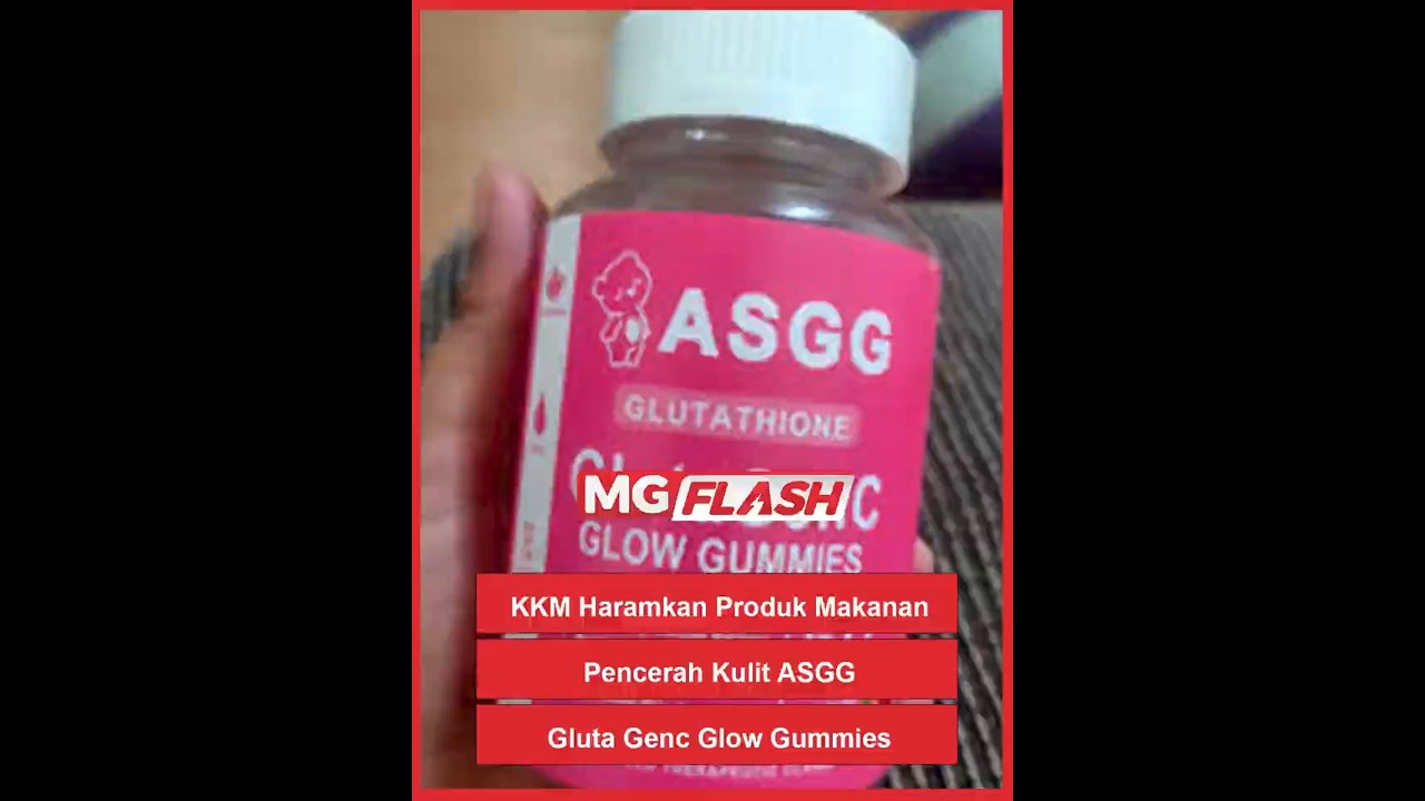 consuming glutathione KKM Haramkan Produk Makanan Pencerah Kulit ASGG Gluta Genc Glow Gummies  #MGFlash