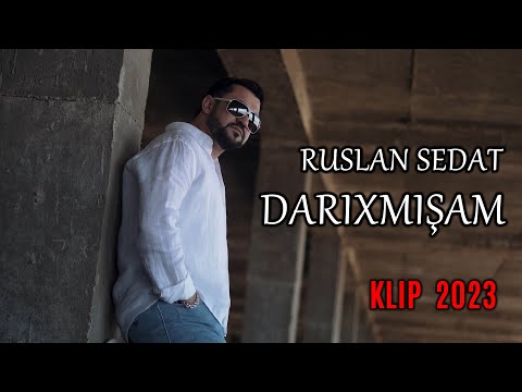 Ruslan Sedat - Darixmisam (Yeni Klip 2023)