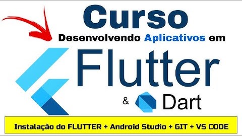 Como Instalar o FLUTTER - Instalação do Flutter & Dart, Android Studio, Git e VSCode no Windows