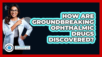 How Are Groundbreaking Ophthalmic Drugs Discovered? - Optometry Knowledge Base