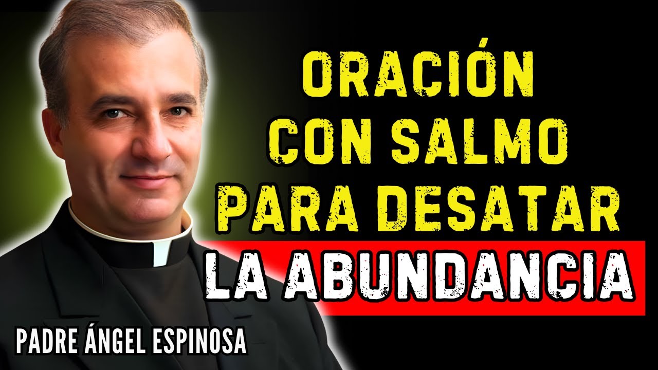 REPITE 7 VECES ESTE SALMO ¡ DESATA TU VIDA FINANCIERA | Padre Ángel Espinosa