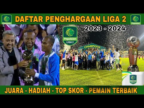 Daftar Penghargaan Liga 2 2024 : Juara,Hadiah,Top Skor &amp; Pemain Terbaik Liga 2 2024