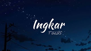 TULUS - Ingkar ( lirik )