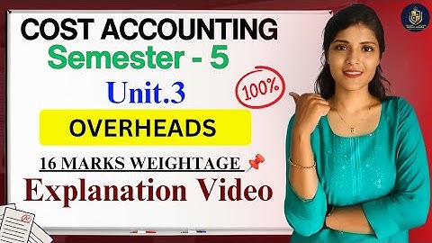 UITLEG OVERHEADKOSTEN || KOSTENBOEKHOUDING || EENHEID: 3 || 16 PUNTEN || SEM-5 || 💯 ||@shivanipal...