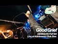 Good Grief - Full Set - Live at Kamimaezu Club Zion [2022.9.18]