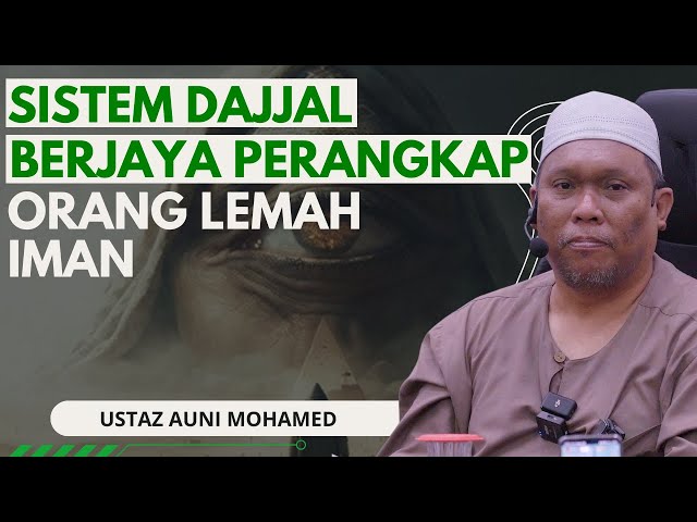 Sistem Dajjal Berjaya Perangkap Orang Lemah Iman - Ustaz Auni class=