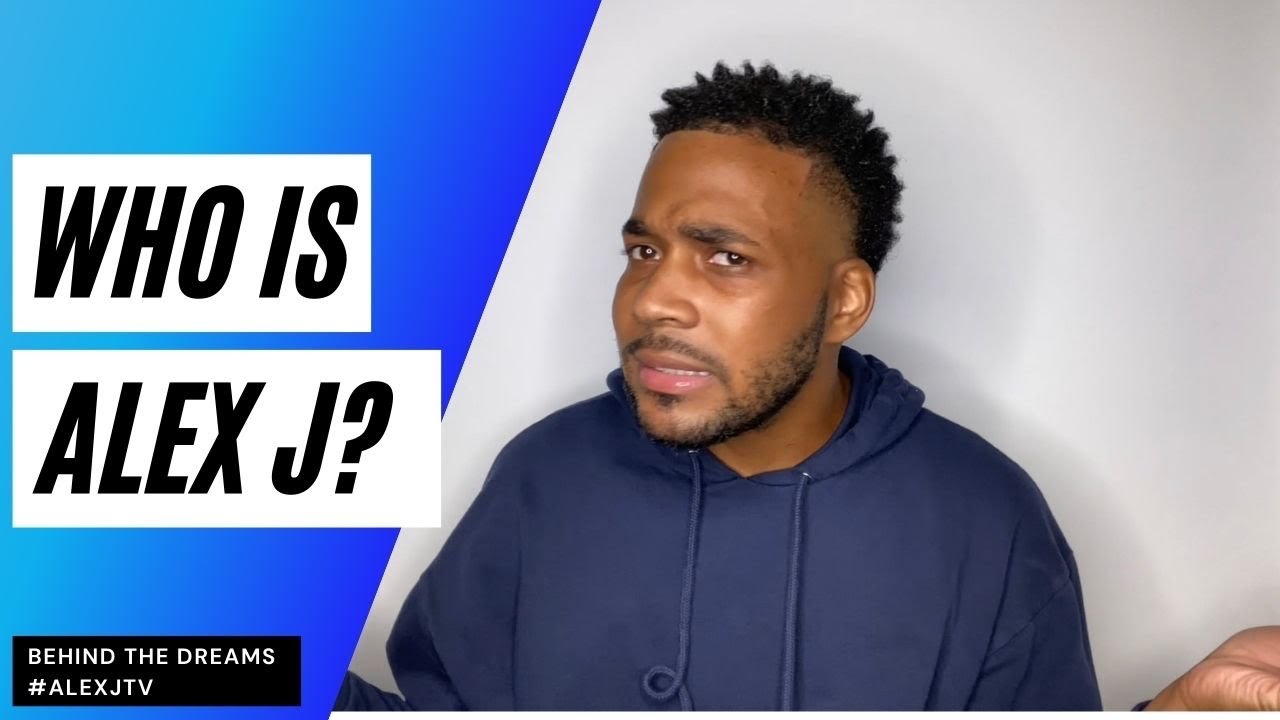 Alexj Behind The Dreams: “Who Is Alex J?” - YouTube