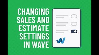 Sales and Estimate Settings in Wave - Changing Invoices - Changing Estimates - Appearance in Wave