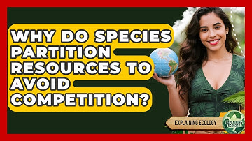 Why Do Species Partition Resources To Avoid Competition? - Explaining Ecology