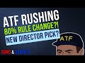 ATF Rushing 80% Rule Change & New Director Pick?!