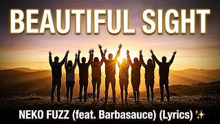 Neko Fuzz - Beautiful Sight (feat. Barbasauce) (Lyrics)