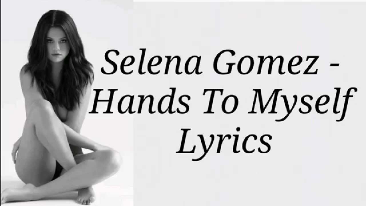 Selena Gomez - Hands To Myself (Lyrics) HD - YouTube