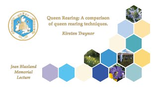 Queen Rearing: A comparison of queen rearing techniques Kirsten Traynor