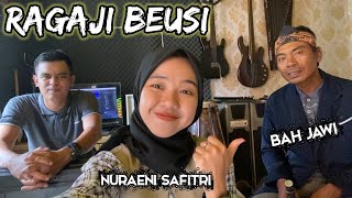 RAGAJI BEUSI cover NURAENI SAFITRI FEAT BAH JAWI