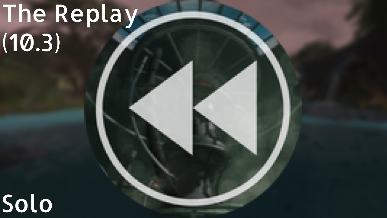 [SOLO] The Replay | Isle, 10.3 🏝️