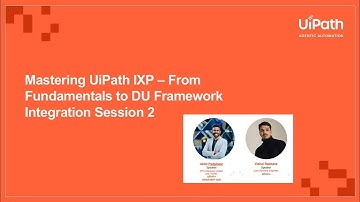 Mastering UiPath IXP – From Fundamentals to DU Framework Integration - Session 2