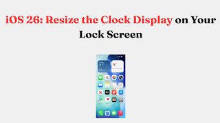 iOS 26: ridimensiona la visualizzazione dell'orologio nella schermata di blocco screenshot 3