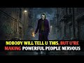 NOBODY WILL TELL U THIS, BUT U'RE MAKING POWERFUL PEOPLE NERVOUS| joker motivation video
