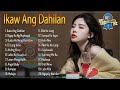 IKAW ANG DAHILAN  - New Trending Tagalog Love Song Pampatulog Nonstop OPM 2022👍👍👍