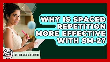 Why Is Spaced Repetition More Effective With SM-2? - Ninth Grade Starter Guide