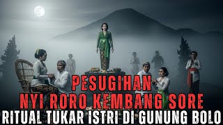 UANGNYA UNLIMITED !! PESUGIHAN NYI RORO KEMBANG SORE RITUAL TUKAR ISTRI DI GUNUNG BOLO