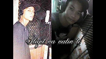 Itigil Na Natin To - Katorse & Lil rhyme