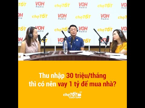 Với thu nhập 30 triệu/tháng, có nên vay 1 tỷ để mua nhà? - Chợ Tốt Cuối Tuần Với thu nhập 30 triệu/tháng, có nên vay 1 tỷ để mua nhà? - Chợ Tốt Cuối Tuần