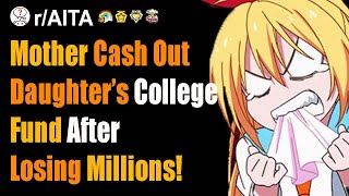 #AITA For Losing Millions And Using My Daughter's College Fund To Keep The House?
